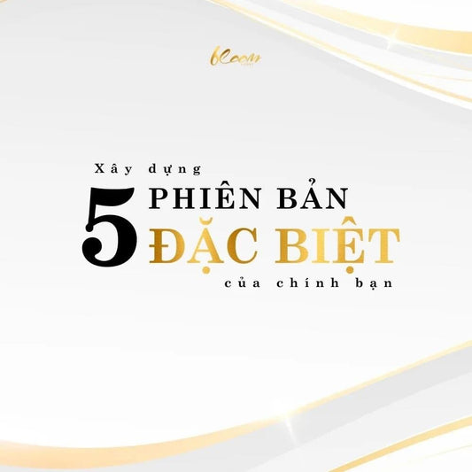 5 CÁCH XÂY DỰNG PHIÊN-BẢN-ĐẶC-BIỆT CỦA CHÍNH BẠN!